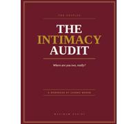 The Intimacy Audit: A Workbook/Journal for Couples to Reconnect, Rekindle Desire, and Talk About What Really Matters