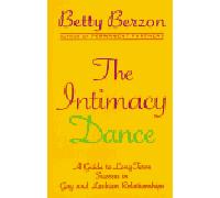The Intimacy Dance: a Guide to Long-Term Success in Gay and Lesbian Relationships