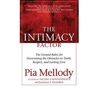The Intimacy Factor: The Ground Rules for Overcoming the Obstacles to Truth, Respect, and Lasting Love