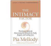 The Intimacy Factor: The Ground Rules for Overcoming the Obstacles to Truth, Respect, and Lasting Love
