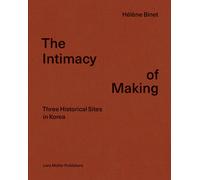 The Intimacy of Making : Three Historical Sites in Korea