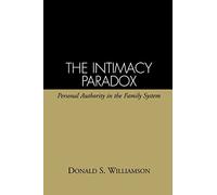 The Intimacy Paradox: Personal Authority in the Family System (The Guilford Family Therapy)