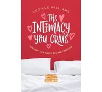 The Intimacy You Crave: Straight Talk about Sex and Pancakes