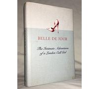The Intimate Adventures of a London Call Girl: Written by Belle de Jour, 2005 Edition, (1st Edition) Publisher: Orion [Hardcover]