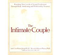 The Intimate Couple: Reaching New Levels of Sexual Excitement Through Body Awakening and Relationship Renewal