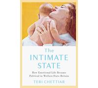 The Intimate State: How Emotional Life Became Political in Welfare-State Britain