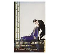 The Intimate Strangers and Other Stories (The Complete Fitzgerald's Collection - Alma Classics): Scott F. Fitzgerald. (The F. Scott Fitzgerald Collection)