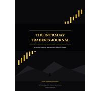 The Intraday Trader's Journal: A 120-Day Trade Log, Risk Discipline & Process Tracker