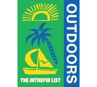 The Intrepid List Outdoors : 50 outdoor experiences to change the way you travel