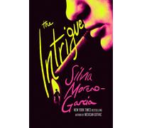 The Intrigue : A Novel Of Danger, Desire & Deception By The Bestselling Author Of Mexican Gothic