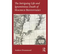 The Intriguing Life and Ignominious Death of Maurice Benyovszky