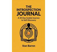 The Introspection Journal: A 30-Day Guided Journey to Self-Discovery