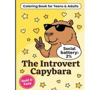 The Introvert Capybara Coloring Book: Cozy, Sassy & Funny Bold and Easy Designs: Relaxing Kawaii Pages for Stress Relief, Mindful Self-Care & Anxiety ... | Perfect Cute Animal Gift for Teens & Adults
