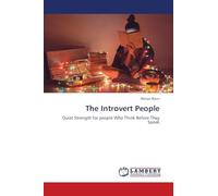 The Introvert People: Quiet Strength for people Who Think Before They Speak
