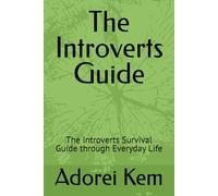 The Introverts Guide: The Introverts Survival Guide through Everyday Life (Introverts Living Series)