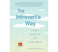 The Introvert's Way: Living a Quiet Life in a Noisy World