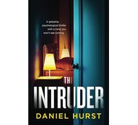The Intruder: A gripping psychological thriller with a twist you won't see coming
