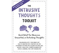 The Intrusive Thoughts Toolkit: Quick Relief for Obsessive, Unwanted, or Disturbing Thoughts