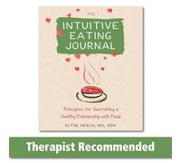 The Intuitive Eating Journal: Your Guided Journey for Nourishing a Healthy Relationship with Food