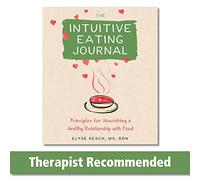 The Intuitive Eating Journal: Your Guided Journey for Nourishing a Healthy Relationship with Food