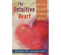 The Intuitive Heart: How to Trust Your Intuition for Guidance and Healing