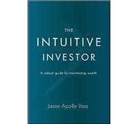 The Intuitive Investor: A radical guide for manifesting wealth