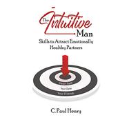 The Intuitive Man: Skills to Attract Emotionally Healthy Partners