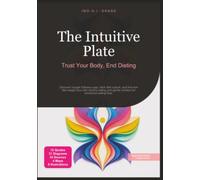 The Intuitive Plate: Trust Your Body, End Dieting (Nutrition)