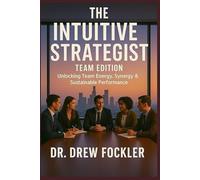 The Intuitive Strategist: Team Edition: Unlocking Team Energy, Synergy & Sustainable Performance: 3 (The Intuitive Business Series)