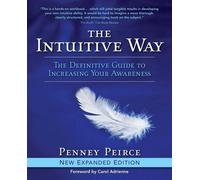 The Intuitive Way: The Definitive Guide to Increasing Your Awareness: Written by Penney Peirce, 2009 Edition, (Expanded) Publisher: Beyond Words Publishing [Paperback]