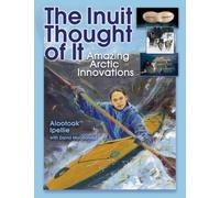 The Inuit Thought of It : Amazing Arctic Innovations