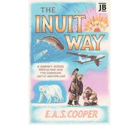 The Inuit Way : A Journey across Greenland and the Canadian Arctic Archipelago