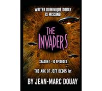 THE INVADERS: The Arc of Jeff BEZOS 1st (LES ENVAHISSEURS)