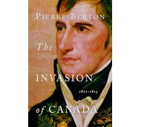 The Invasion of Canada: 1812-1813