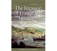 The Invasion Of France And Germany, 1944-1945: History of United States Naval Operations in World War II, Volume 11 (History of USN Operations in WWII)
