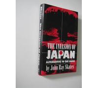 The Invasion of Japan: Alternative to the Bomb