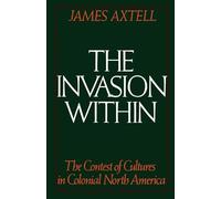 The Invasion Within: The Contest of Cultures in Colonial North America