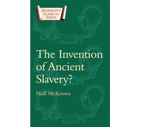 The Invention of Ancient Slavery (Duckworth Classical Essays)