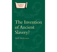 The Invention of Ancient Slavery? (Duckworth Classical Essays) by Niall McKeown (2013-04-01)