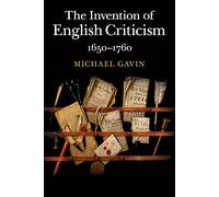 The Invention of English Criticism: 1650-1760
