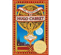 The Invention of Hugo Cabret: A Novel in Words and Pictures