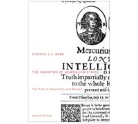 The Invention of Journalism Ethics, Second Edition : The Path to Objectivity and Beyond