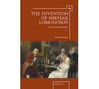 The Invention of Mikhail Lomonosov : A Russian National Myth