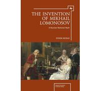 The Invention of Mikhail Lomonosov: A Russian National Myth (Imperial Russia)