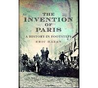 The Invention of Paris: A History in Footsteps