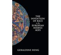 The Invention of Race in the European Middle Ages