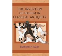The Invention of Racism in Classical Antiquity