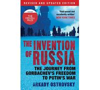 The Invention of Russia: The Journey from Gorbachev's Freedom to Putin's War (Main)