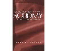 The Invention of Sodomy in Christian Theology: Volume 1997 (Chicago Series on Sexuality, History, and Society)