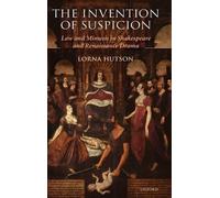 The Invention of Suspicion: Law and Mimesis in Shakespeare and Renaissance Drama
